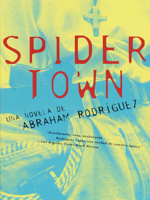 Title details for Spidertown by Abraham Rodriguez - Available